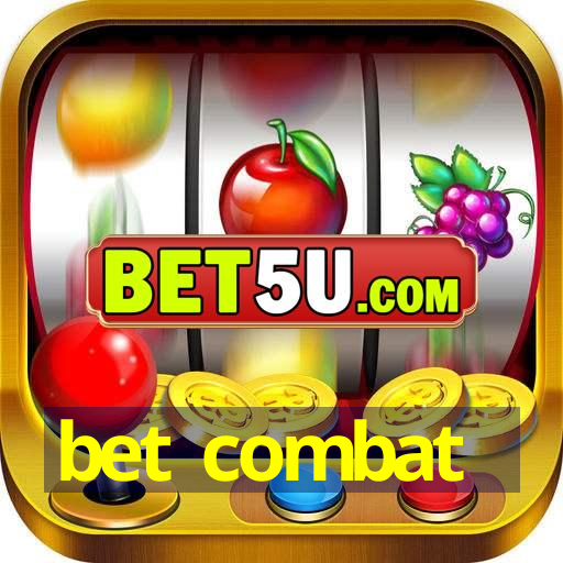 bet combat